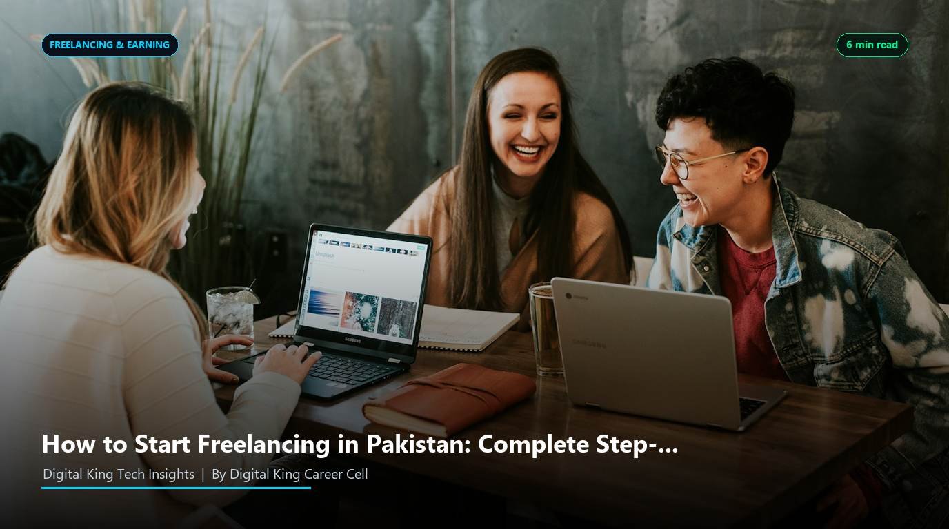 How to Start Freelancing in Pakistan: Complete Step-by-Step Guide for Beginners
